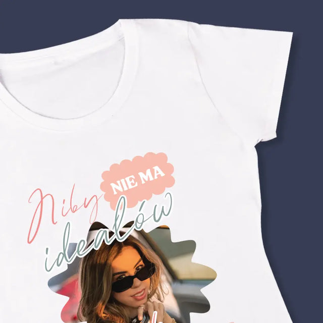 Zdjęcie i Podpis: Nie Ma Ideałów - Koszulka Damska z Nadrukiem
