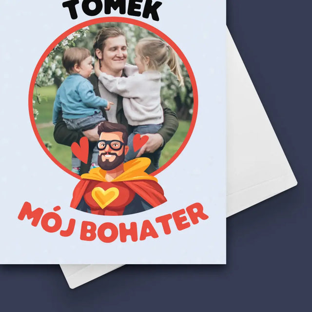 Zdjęcie i Podpis: Tata Mój Bohater - Kartka z Życzeniami