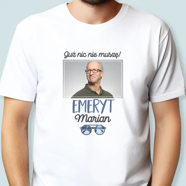 Zdjęcie i Podpis: Nic Nie Muszę! Emeryt - Koszulka Męska z Nadrukiem