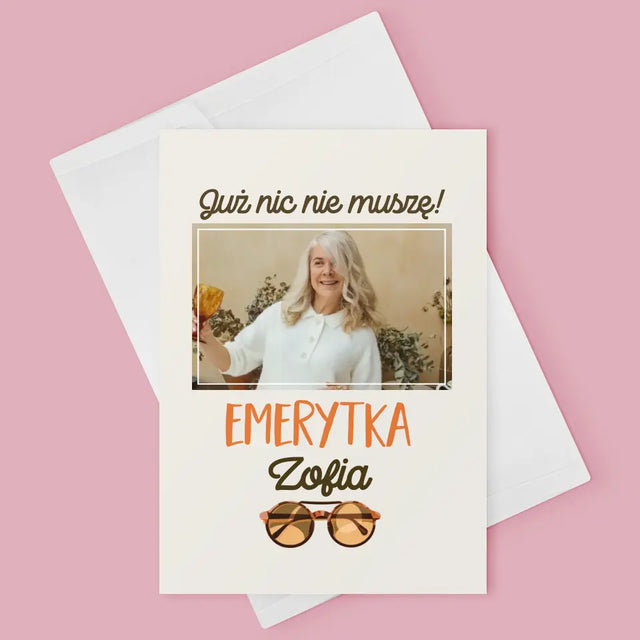 Zdjęcie i Podpis: Nic Nie Muszę! Emerytka - Kartka z Życzeniami