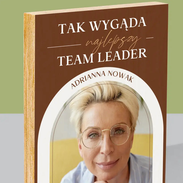 Zdjęcie i Podpis: Najlepszy Team Leader - Wydruk Na Drewnie