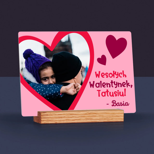 Zdjęcie i Podpis: Walentynka Dla Taty - Wydruk Na Szkle Akrylowym