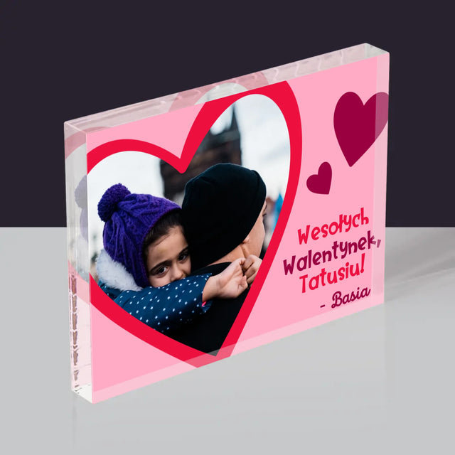 Zdjęcie i Podpis: Walentynka Dla Taty - Blok Akrylowy