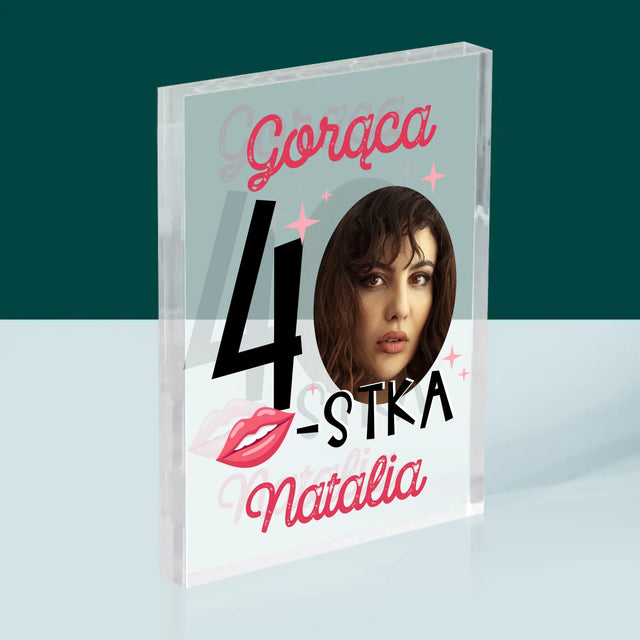 Zdjęcie I Podpis: Gorąca 40-Stka - Blok Akrylowy