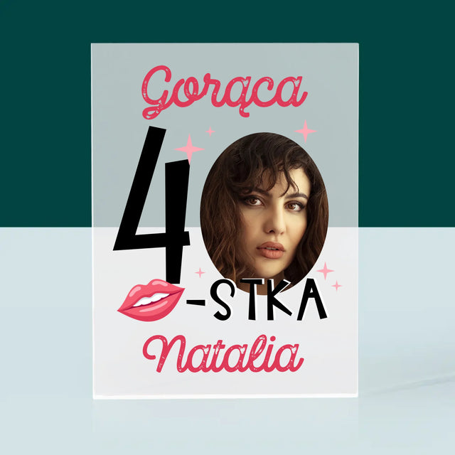 Zdjęcie I Podpis: Gorąca 40-Stka - Blok Akrylowy