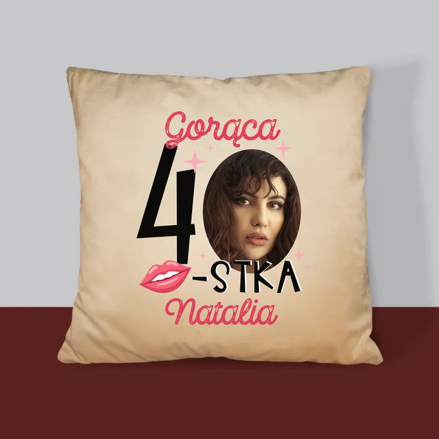 Zdjęcie I Podpis: Gorąca 40-Stka - Poduszka z Nadrukiem
