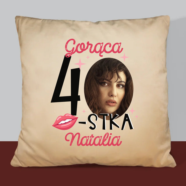 Zdjęcie I Podpis: Gorąca 40-Stka - Poduszka z Nadrukiem