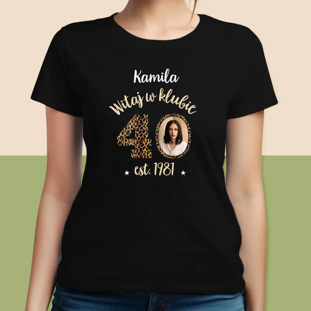 Zdjęcie I Podpis: Witaj W Klubie 40 - Koszulka Damska z Nadrukiem