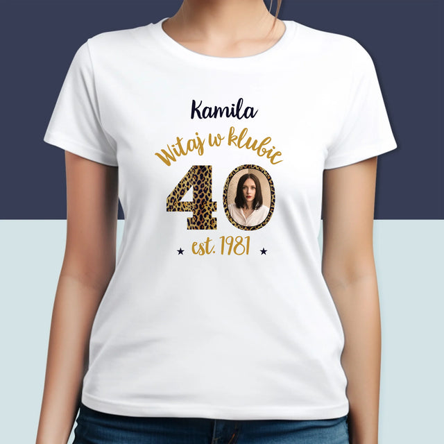 Zdjęcie I Podpis: Witaj W Klubie 40 - Koszulka Damska z Nadrukiem