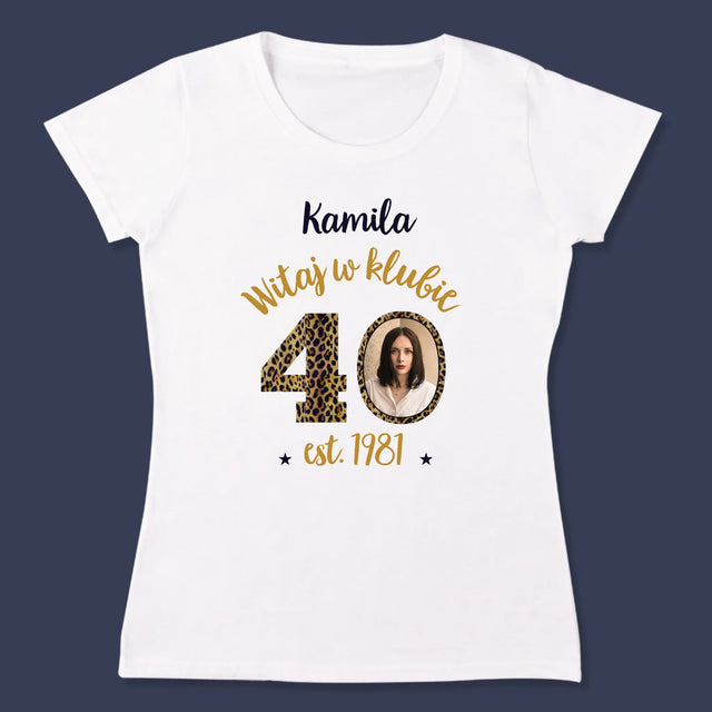 Zdjęcie I Podpis: Witaj W Klubie 40 - Koszulka Damska z Nadrukiem