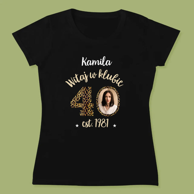 Zdjęcie I Podpis: Witaj W Klubie 40 - Koszulka Damska z Nadrukiem