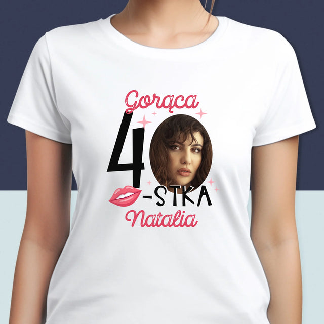 Zdjęcie I Podpis: Gorąca 40-Stka - Koszulka Damska z Nadrukiem