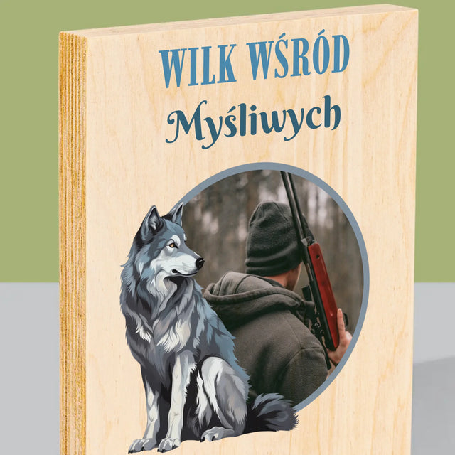 Zdjęcie I Podpis: Wilk Wśród Myśliwych - Wydruk Na Drewnie