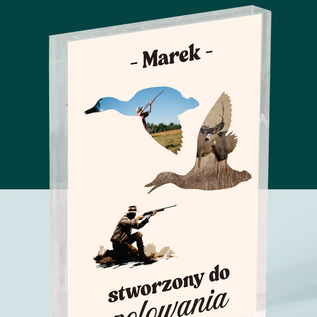 Kształt Ze Zdjęć: Stworzony Do Polowania - Blok Akrylowy z Nadrukiem