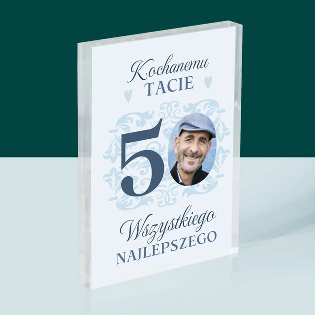 Zdjęcie I Podpis: Kochanemu Tacie Z Okazji 50 Urodzin - Blok Akrylowy z Nadrukiem