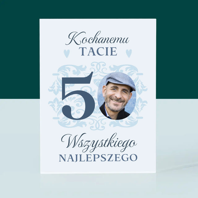 Zdjęcie I Podpis: Kochanemu Tacie Z Okazji 50 Urodzin - Blok Akrylowy z Nadrukiem