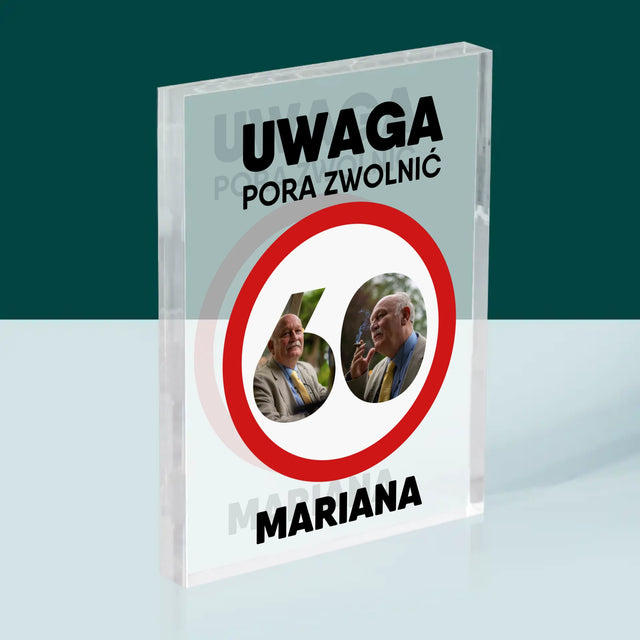 Słowo Ze Zdjęć: 60 Pora Zwolnić - Blok Akrylowy z Nadrukiem