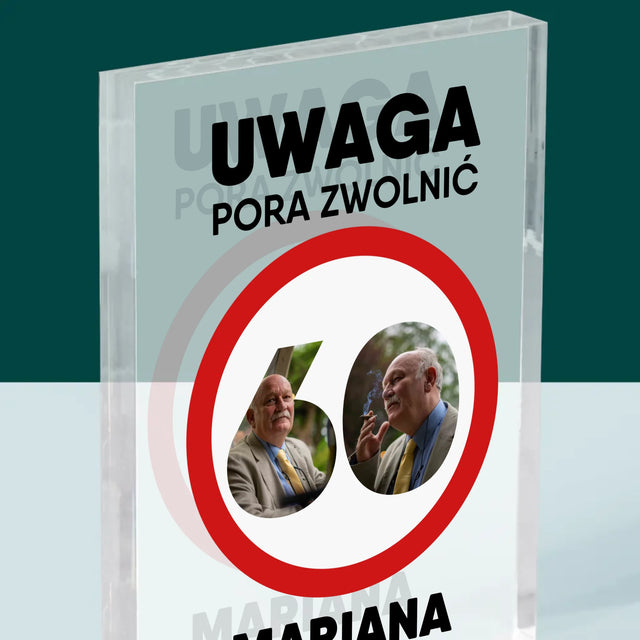 Słowo Ze Zdjęć: 60 Pora Zwolnić - Blok Akrylowy z Nadrukiem
