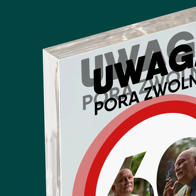 Słowo Ze Zdjęć: 60 Pora Zwolnić - Blok Akrylowy z Nadrukiem
