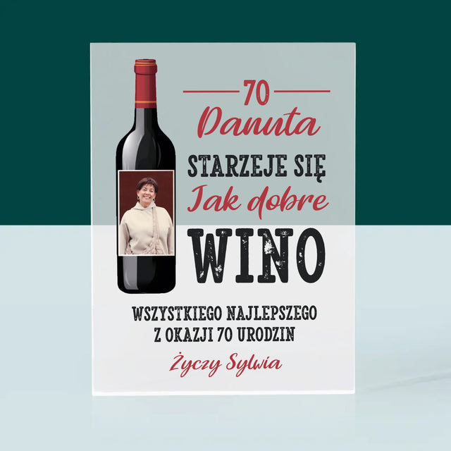 Zdjęcie I Podpis: Jak Dobre Wino - Blok Akrylowy z Nadrukiem