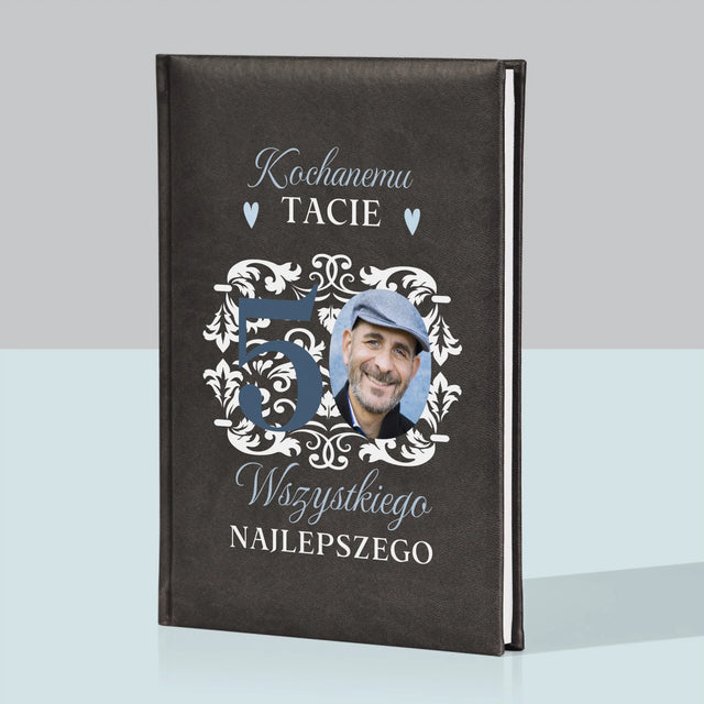 Zdjęcie I Podpis: Kochanemu Tacie Z Okazji 50 Urodzin - Notes Książkowy