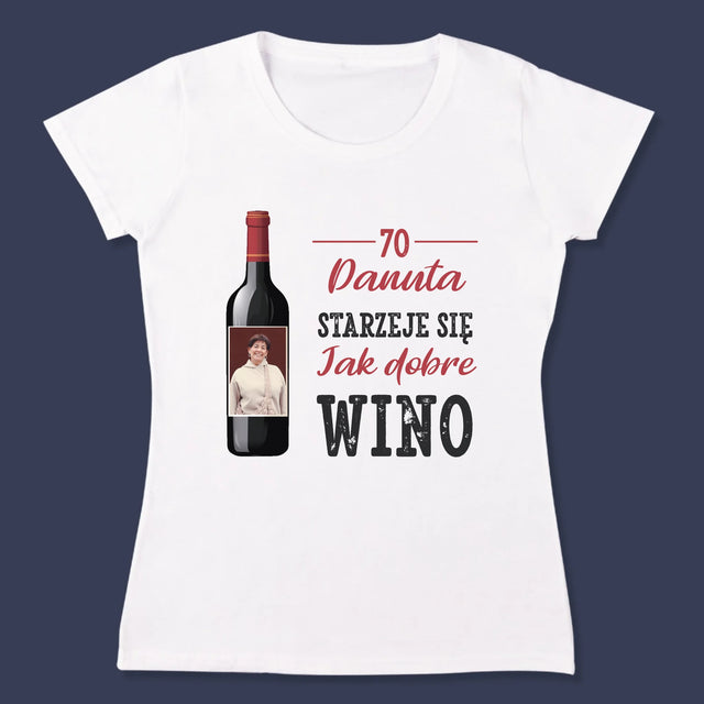 Zdjęcie I Podpis: Jak Dobre Wino - Koszulka Damska