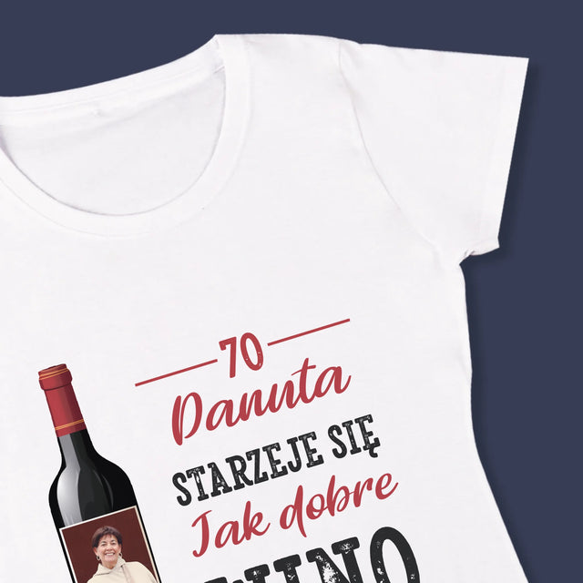 Zdjęcie I Podpis: Jak Dobre Wino - Koszulka Damska
