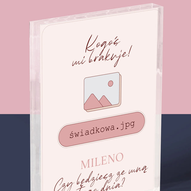 Imię i Podpis: Kogoś Mi Brakuje Świadkowa - Blok Akrylowy z Nadrukiem