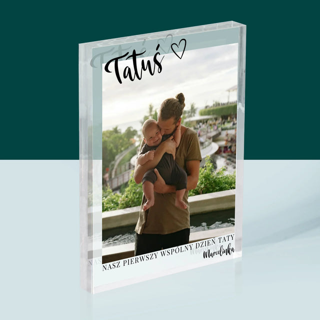 Zdjęcie I Podpis: Pierwszy Dzień Tatusia - Blok Akrylowy z Nadrukiem