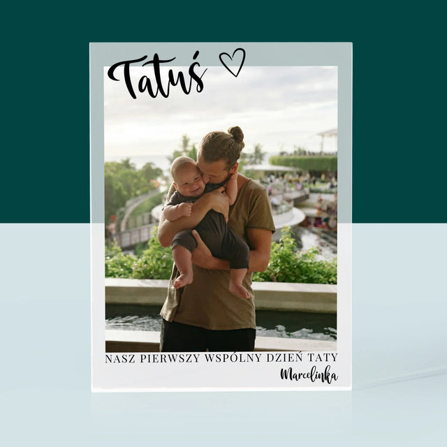Zdjęcie I Podpis: Pierwszy Dzień Tatusia - Blok Akrylowy z Nadrukiem