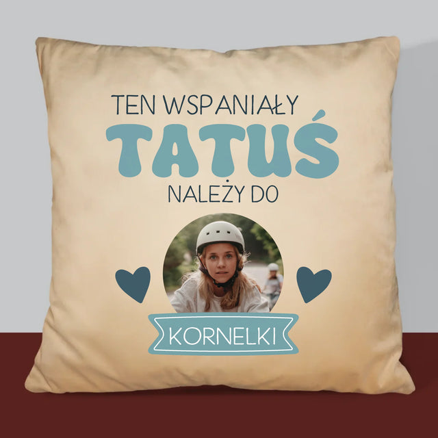 Zdjęcie I Podpis: Tatuś Należy Do - Poduszka z Nadrukiem