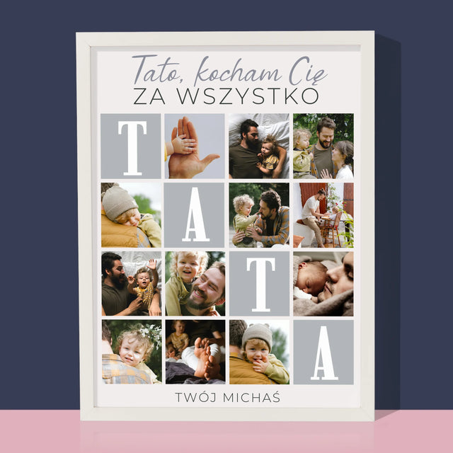Fotokolaż: Tato Kocham Cię Za Wszystko - Wydruk Obramowany