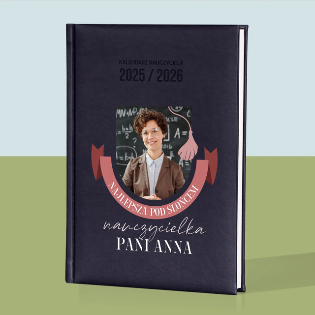 Zdjęcie i Podpis: Najlepsza Nauczycielka Pod Słońcem - Personalizowany Kalendarz Nauczyciela