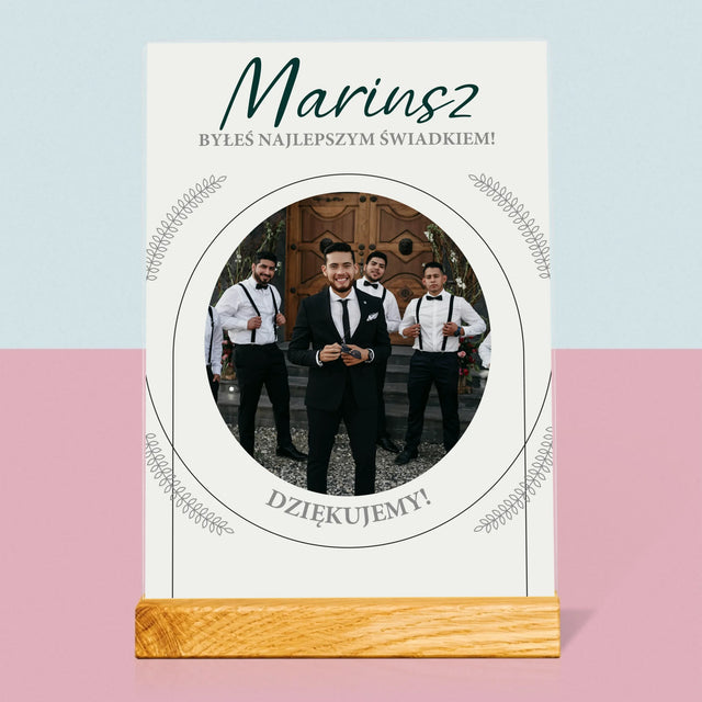 Zdjęcie i Podpis: Byłeś Najlepszym Świadkiem - Wydruk Na Szkle Akrylowym