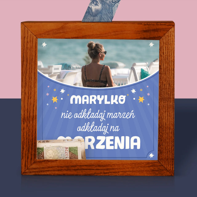 Zdjęcie I Podpis: Nie Odkładaj Marzeń - Drewniana Skarbonka