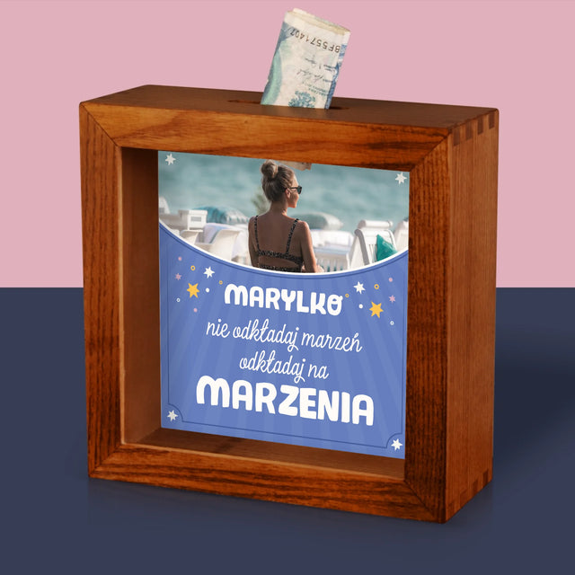 Zdjęcie I Podpis: Nie Odkładaj Marzeń - Drewniana Skarbonka