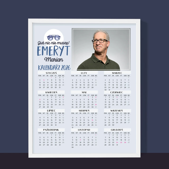 Zdjęcie i Podpis: Nic Nie Muszę! Emeryt - Kalendarz w Ramce