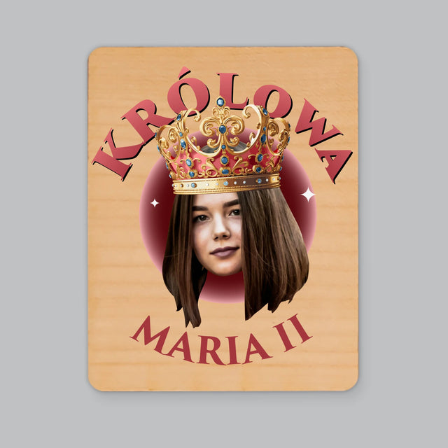 Zdjęcie i Podpis: Królowa Zdjęcie - Magnes Drewniany