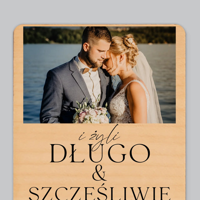 Zdjęcie i Podpis: Żyli Długo i Szczęśliwie - Magnes Drewniany