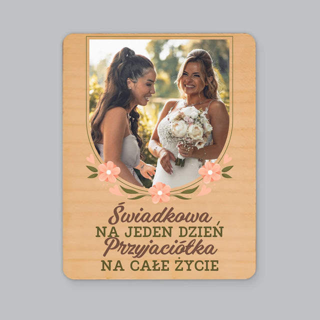 Zdjęcie i Podpis: Świadkowa Na Jeden Dzień - Magnes Drewniany