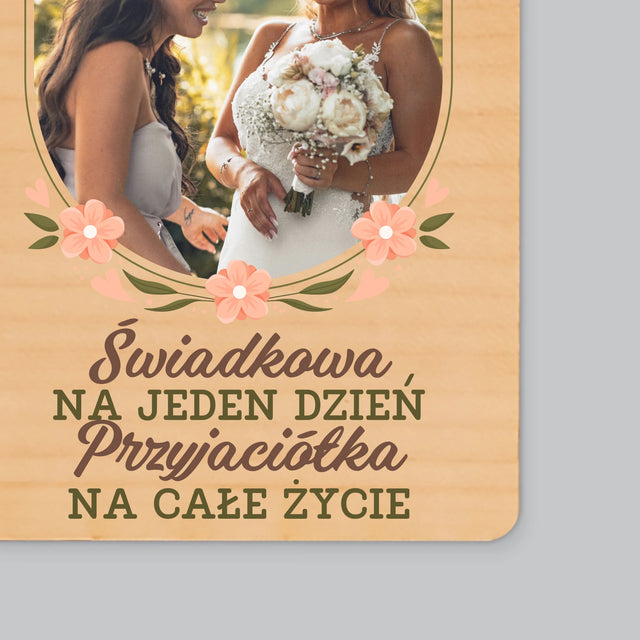 Zdjęcie i Podpis: Świadkowa Na Jeden Dzień - Magnes Drewniany