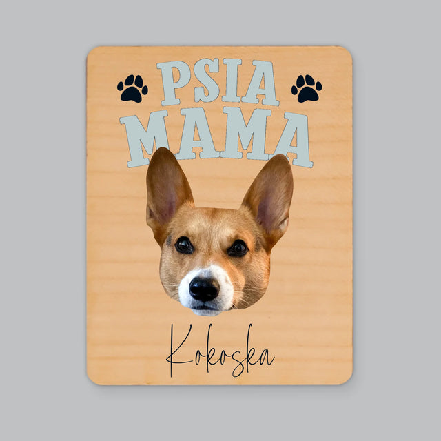 Twoja Postać: Psia Mama - Magnes Drewniany