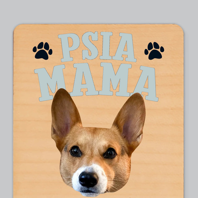 Twoja Postać: Psia Mama - Magnes Drewniany