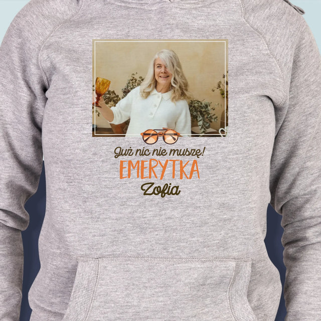 Zdjęcie i Podpis: Nic Nie Muszę! Emerytka - Bluza Damska z Kapturem