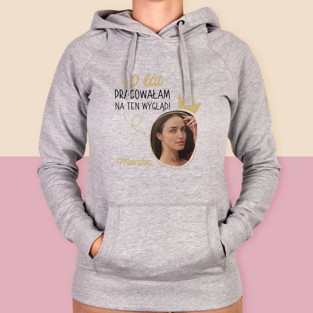 Zdjęcie i Podpis: 40 Lat Pracowałam Na Ten Wygląd - Bluza Damska z Kapturem