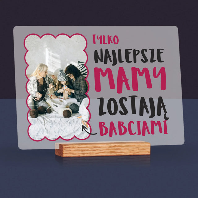 Zdjęcie i Podpis: Najlepsze Mamy Zostają Babciami - Wydruk Na Szkle Akrylowym