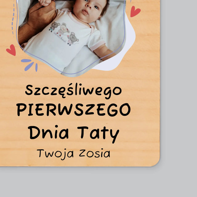 Zdjęcie i Podpis: Szczęśliwego Pierwszego Dnia Taty - Magnes Drewniany