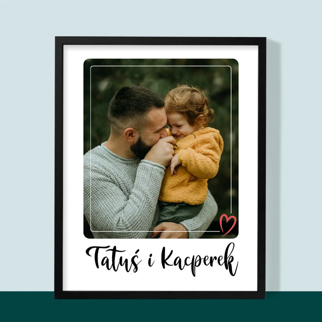Zdjęcie i Podpis: Tatuś i Ja - Wydruk Obramowany