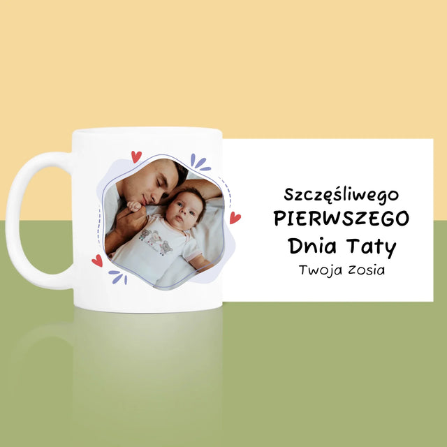 Zdjęcie i Podpis: Szczęśliwego Pierwszego Dnia Taty - Kubek z Nadrukiem
