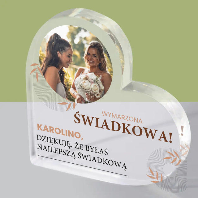 Zdjęcie i Podpis: Wymarzona Świadkowa - Blok Akrylowy Serce